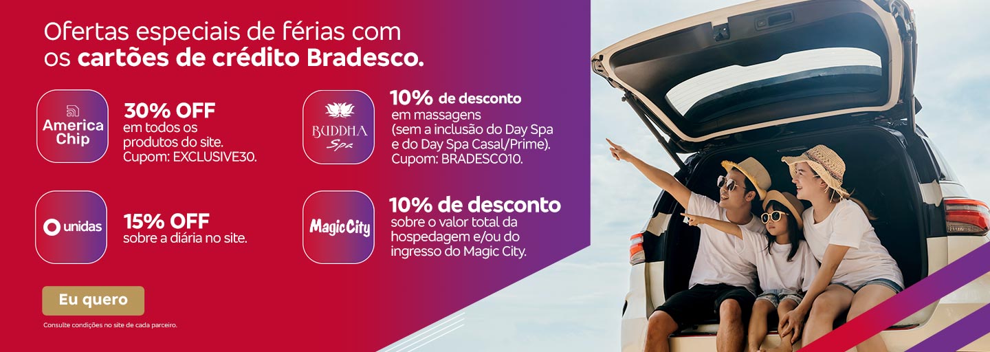 #BradescoAcessível #PraTodoMundoVer
              Texto: Ofertas especiais de férias com os cartões de crédito Bradesco. America Chip: 30% OFF em todos os produtos do site. Cupom: EXCLUSIVE30. Buddha Spa: 10% de desconto em massagens (sem a inclusão do Day Spa e do Day Spa Casal/Prime). Cupom: BRADESCO10. Unidas: 15% OFF sobre a diária no site. Magic City: 10% de desconto sobre o valor total da hospedagem e/ou do ingresso do Magic City. Botão: Eu quero. Texto Legal: Consulte condições no site de cada parceiro. Descrição da imagem: A peça publicitária é divida em duas partes. À direita, está a foto de uma família sentada na parte traseira de um carro, com o porta-malas aberto, em um ambiente ensolarado. Eles estão sorrindo e parecem estar aproveitando um momento de lazer. À esquerda, está o texto das ofertas, seguido do botão e do texto legal.