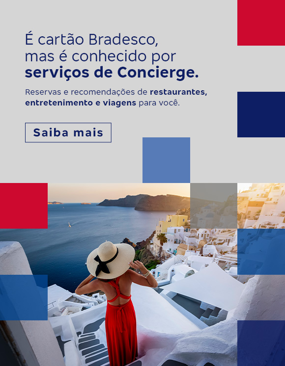 #BradescoAcessível #PraTodoMundoVer
              Em um fundo cinza com quadradinhos azuis, cinza e vermelho, temos o texto: “Serviços que só o Concierge Bradesco Cartões faz para você. Reservas e recomendações de restaurantes, entretenimento, viagens e até compras do dia a dia.”. Seguido do botão: “Saiba mais” e o pack de cartões. Ao lado, a imagem de uma mulher de chapéu contemplando a vista da Grécia.